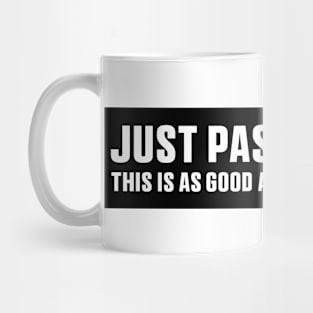 Just Pass Me This is As Good As It gets Sticker, Funny Bumper Meme Sticker Mug